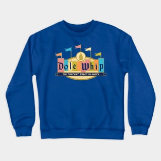 Dole Whip - The Tastiest Treat On Earth Crewneck Sweatshirt